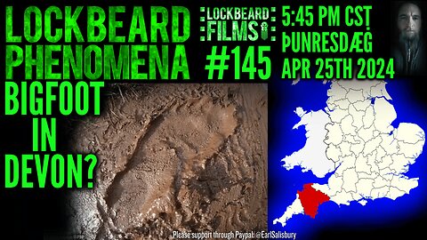 LOCKBEARD PHENOMENA #145. Bigfoot In Devon?