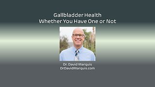 Gallbladder Health: Whether You Have One or Not