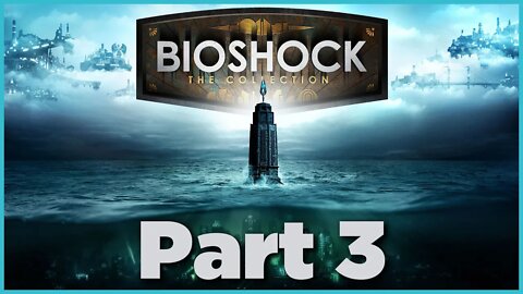 BioShock Playthrough | Part 3 (No Commentary)