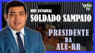 PRESIDENTE DA ASSEMBLEIA LEGISLATIVA DE RORAIMA ( SOLDADO SAMPAIO ) - Voice Podcast #116