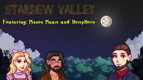 STARDEW VALLEY W/ MissesMaam and HempHero