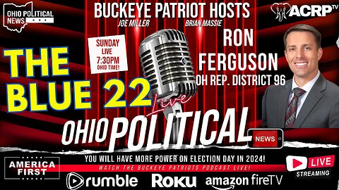 Rep. Ron Ferguson The Blue 22 and Mark Pukita! | Buckeye Patriots Podcast | 1-21-24