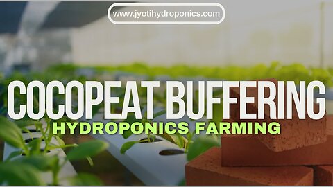 8. Cocopeat Buffering for Cocoponics/Hydroponic System (Jyoti Hydroponics Farm)