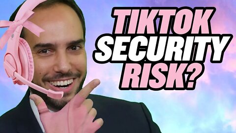 Is Chinese-Owned TikTok a Security Risk?