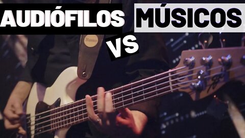 AUDIÓFILOS vs MÚSICOS - 2 MUNDOS, 1 OBJETIVO...