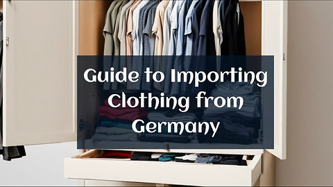 Unlock the Secrets of Importing Clothing and Apparel from Germany