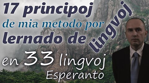 17 Principles of My Method for Learning Foreign Languages - in ESPERANTO & other 32 languages