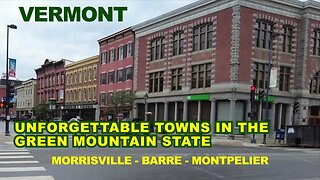 VERMONT: Unforgettable Towns In The Green Mountain State