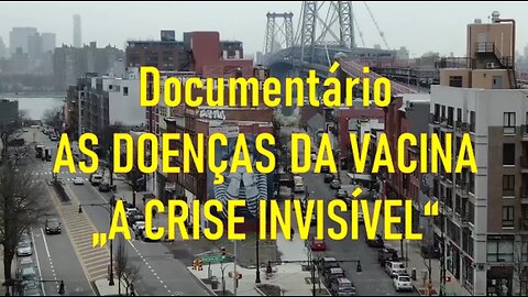 DOCUMENTÁRIO: AS DOENÇAS DA VACINA - A CRISE INVISÍVEL