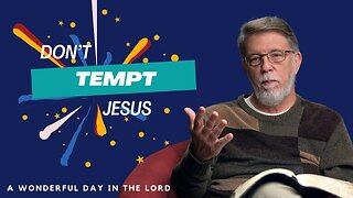 Temptation 3: You shall NOT Test the Lord your God (Luke 4:9-13) | November 23, 2023