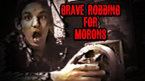 Grave Robbing for Morons