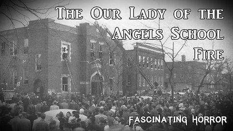 The Our Lady of the Angels School Fire | Fascinating Horror