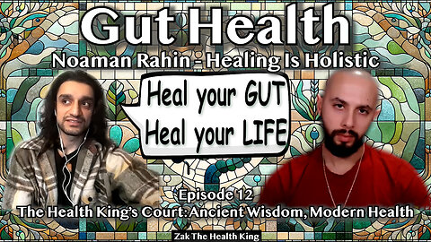 Gut Health - Healing From The Inside Out : Noaman Rahin - Healing Is Holistic