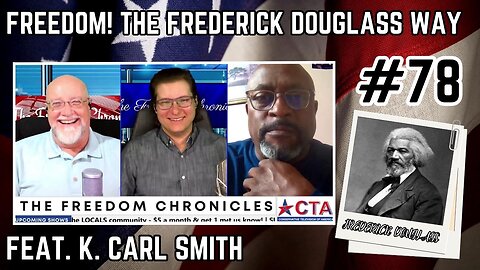 Ep. 78 - "Freedom The Frederick Douglass Way" feat. K. Carl Smith