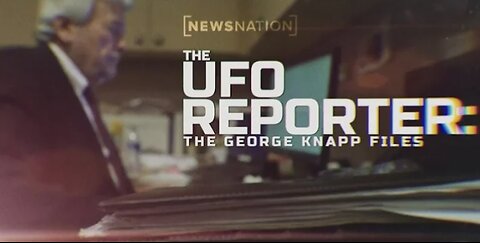 The UFO Reporter Part 2: The Files of George Knapp
