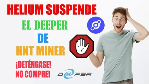 ¡HELIUM SUSPENDE EL DEEPER HNT MINER! ¡DETÉNGASE, NO COMPRE!