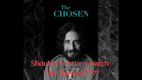 Should Christians watch the Chosen?