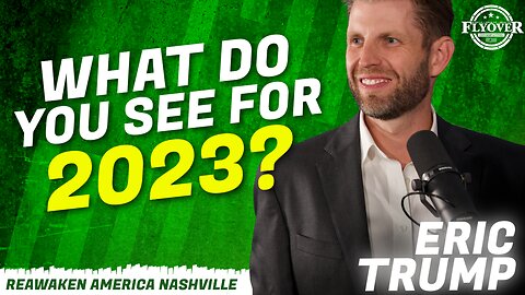 ReAwaken America Tour | Eric Trump | What Do You See For 2023?