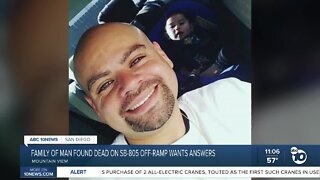 Family of man found dead on SB-805 off-ramp wants answers