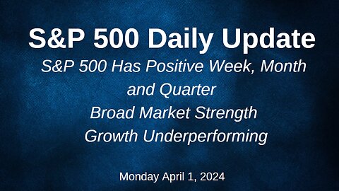 S&P 500 Daily Market Update for Monday April 1, 2024