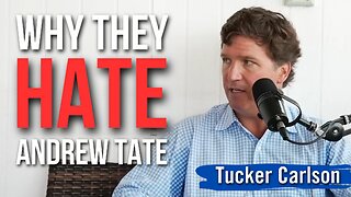 Tucker Carlson Explains Why The Establishment Hates Andrew Tate