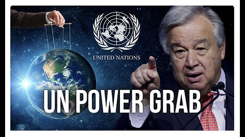 Global Takeover: The United Nations Pushes for a Disturbing Power Grab