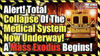 ALERT! Total Collapse Of The Medical System Now Underway—A Mass Exodus Begins!