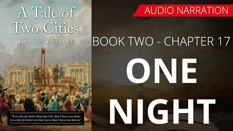 ONE NIGHT - TALE OF TWO CITIES (BOOK - 2) By CHARLES DICKENS | Chapter 17 | Audio Narration