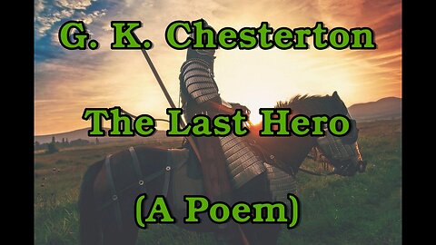 G. K. Chesterton - The Last Hero [Poem/Gedicht]