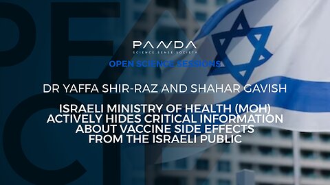 Israeli Ministry of Health hides critical info on vax effects | Dr Yaffa Shir-Raz & Shahar Gavish