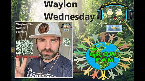 We Grow Wednesdays with Waylon! Who Thinks They Know Grow Fam?