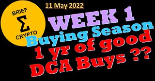 BriefCrypto - Week 1 - Day 3 - BUYING SEASON - 1 YEAR OF GOOD DCA BUYS ?? - 11 May 2022