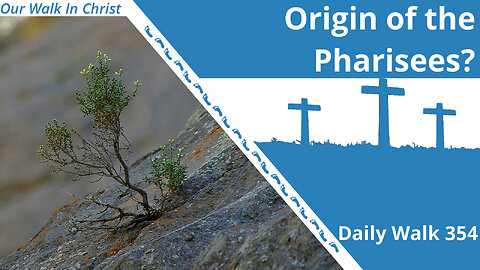 Is This the Origin of the Pharisees? | Daily Walk 354