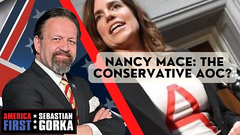 Nancy Mace: The conservative AOC? Jennifer Horn with Sebastian Gorka on AMERICA First