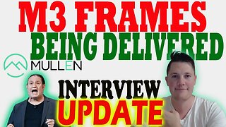 Mullen M3 Frame Delivery - What that Means │ Mullen Interview Update ⚠️ Mullen Investors Must Watch