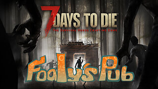 Foaly's Pub Game Den #190 7 Days to Die #41 Final part 1