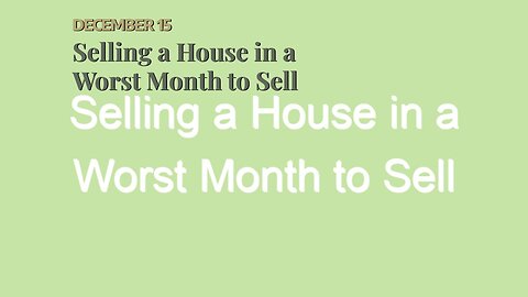 Selling a House in a Worst Month to Sell