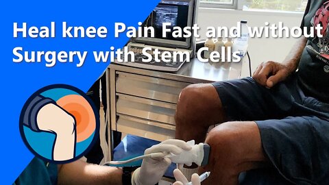 Heal Knee Pain Fast and Without Surgery with Stem Cells