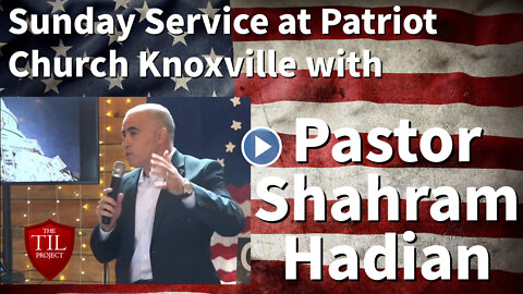 Shahram Hadian Patriot Church Knoxville 6/26/22