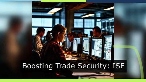 The Role of Importer Security Filing (ISF)