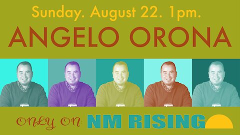 New Mexico Rising #015: Angelo Orona