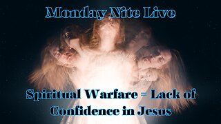 Monday Night Live:Monday Night Live: Spiritual Warfare= Lack of Confidence in Jesus