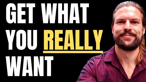 How To Get What You REALLY Want & Be Happy NOW