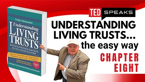 TEDSpeaks Series: Understanding Living Trusts…the easy way – Chapter EIGHT