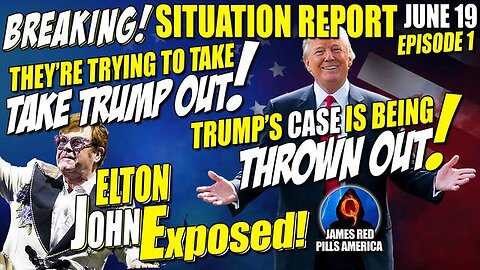 MOABS! SITUATION REPORT: Tried Taking Trump Out But His Case Is ADJOURNED! Elton John EXPOSED!