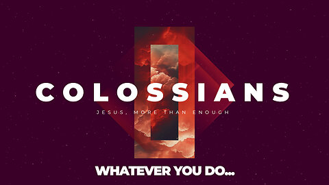10-Colossians: Whatever you do...