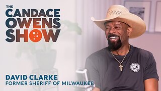 The Candace Owens Show Episode 22: Sheriff David Clarke