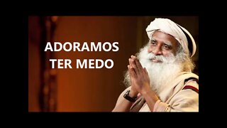 ADORAMOS TER MEDO, SADHGURU, DUBLADO