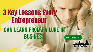 3 Key Lessons Every Entrepreneur Can Learn From Failure in Business