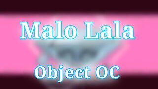 Malo Lala | Animation meme | Object OC